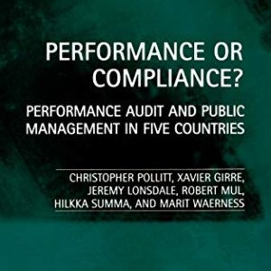 Performance or Compliance?: Performance Audit and Public Management in Five Countries ISBN-13: 9780198296003