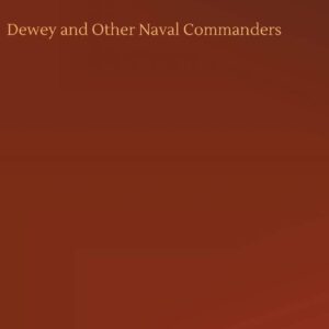 Dewey and Other Naval Commanders Hardcover – September 25