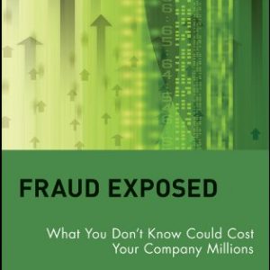 Fraud Exposed: What You Dont Know Could Cost Your Company Millions ISBN-13: 9780471274759