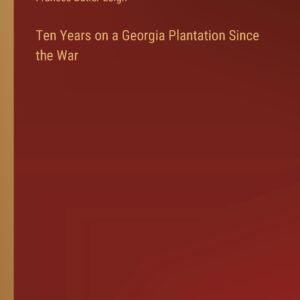 Ten Years on a Georgia Plantation Since the War Paperback – February 10