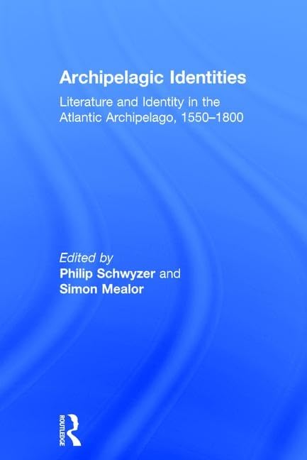 Archipelagic Identities: Literature and Identity in the Atlantic Archipelago