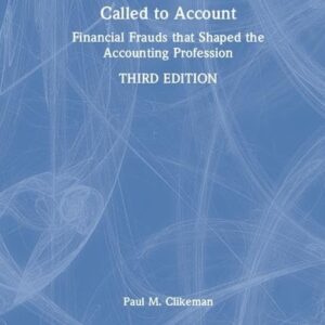 Called to Account: Financial Frauds that Shaped the Accounting Profession 3rd Edition 9781138327078
