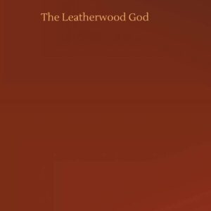 The Leatherwood God Hardcover – July 28