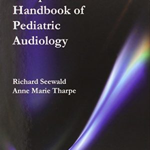 Comprehensive Handbook of Pediatric Audiology ISBN-13: 9781597562454