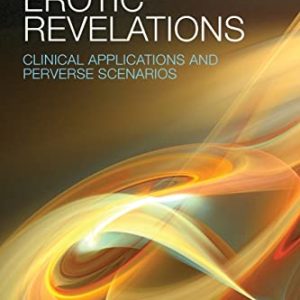 Erotic Revelations: Clinical applications and perverse scenarios ISBN-13: 9781138776746