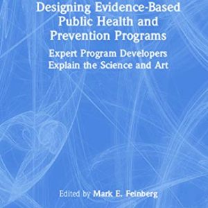 Designing Evidence-Based Public Health and Prevention Programs ISBN-13: 9780367205140