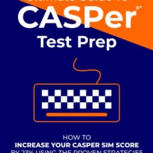 BeMos Ultimate Guide to CASPer Test Prep: How to Increase Your CASPer SIM Score by 23% Using the Proven Strategies They May Not Want You to Know ISBN-13: 9781722496760