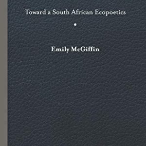 Of Land, Bones, and Money: Toward a South African Ecopoetics (Under the Sign of Nature: Explorations in Environmental Humanities) ISBN-13: 9780813942759