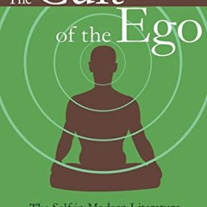 The Cult of the Ego: The Self in Modern Literature ISBN-13: 9781412804813