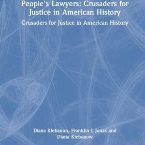People's Lawyers: Crusaders for Justice in American History 1st Edition 9780765606730