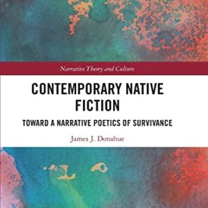 Contemporary Native Fiction (Narrative Theory and Culture) ISBN-13: 9781032093703