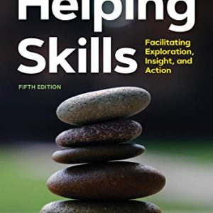 Helping Skills: Facilitating Exploration, Insight, and Action ISBN-13: 9781433831379