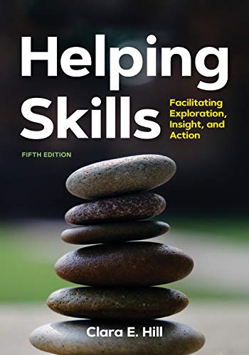 Helping Skills: Facilitating Exploration, Insight, and Action ISBN-13: 9781433831379