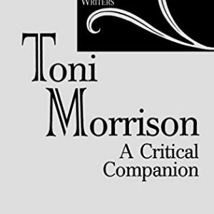 Toni Morrison: A Critical Companion (Critical Companions to Popular Contemporary Writers) ISBN-13: 9780274958139