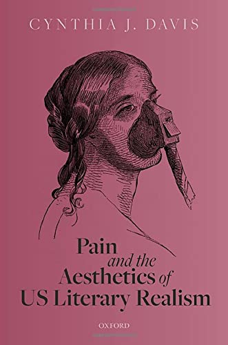 Pain and the Aesthetics of US Literary Realism ISBN-13: 9780198858737