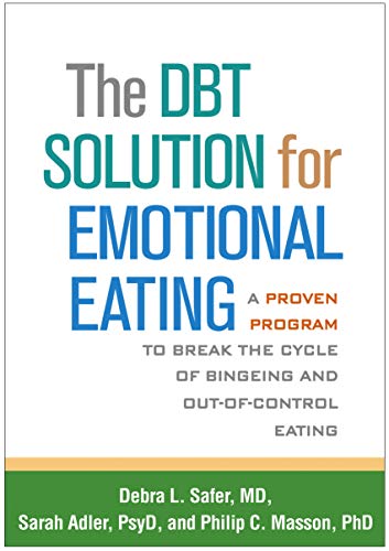 The DBT Solution for Emotional Eating: A Proven Program to Break the Cycle of Bingeing and Out-of-Control Eating ISBN-13: 9781462533022