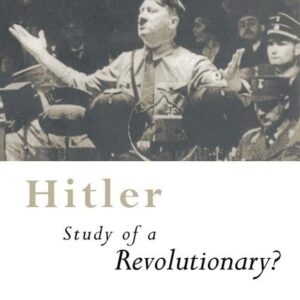 Hitler: Study of a Revolutionary? (Routledge Sources in History) 1st Edition 9781138177048