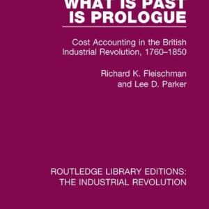What is Past is Prologue: Cost Accounting in the British Industrial Revolution