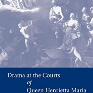 Drama at the Courts of Queen Henrietta Maria ISBN-13: 9780521847971