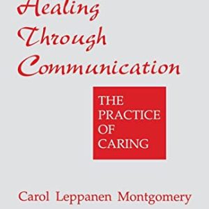 Healing Through Communication: The Practice of Caring ISBN-13: 9780803951211