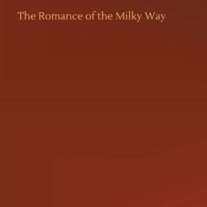 The Romance of the Milky Way Hardcover – July 29