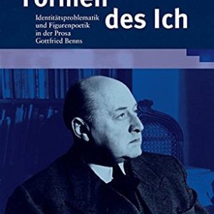 Formen des Ich: Identitätsproblematik und Figurenpoetik in der Prosa Gottfried Benns (Beitrage zur neueren Literaturgeschichte) (German Edition) ISBN-13: 9783825364526