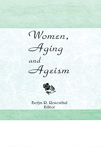 Women, Aging, and Ageism ISBN-13: 9780866569842