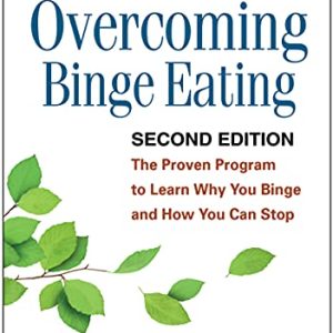 Overcoming Binge Eating: The Proven Program to Learn Why You Binge and How You Can Stop ISBN-13: 9781462510443