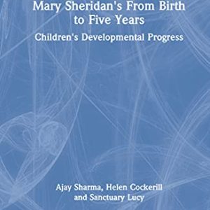 Mary Sheridans From Birth to Five Years: Childrens Developmental Progress ISBN-13: 9780367522520