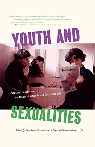 Youth and Sexualities: Pleasure, Subversion, and Insubordination In and Out of Schools ISBN-13: 9781403964885
