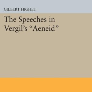 The Speeches in Vergil's "Aeneid" (Princeton Legacy Library) (Princeton Legacy Library