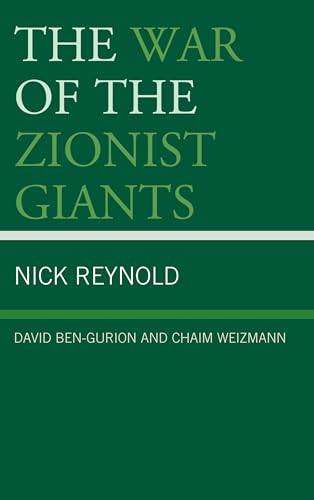 The War of the Zionist Giants: David Ben-Gurion and Chaim Weizmann Hardcover – November 16
