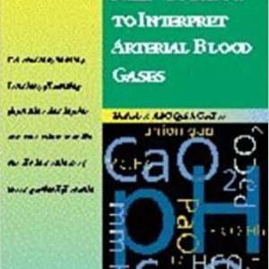 All You Really Need to Know to Interpret Arterial Blood Gases (Includes ABC Quik Course)