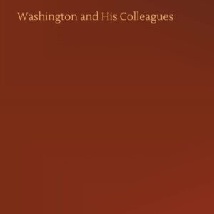 Washington and His Colleagues Hardcover – July 28