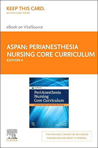 PeriAnesthesia Nursing Core Curriculum Elsevier eBook on VitalSource (Retail Access Card): Preprocedure, Phase I and Phase II PACU Nursing ISBN-13: 9780323639729