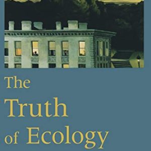 The Truth of Ecology: Nature, Culture, and Literature in America ISBN-13: 9780195137699