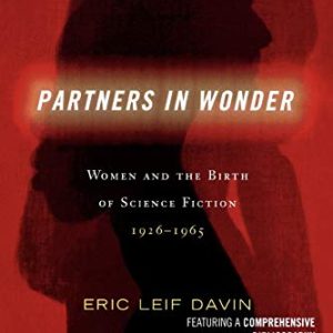 Partners in Wonder: Women and the Birth of Science Fiction, 1926-1965 ISBN-13: 9780739112670