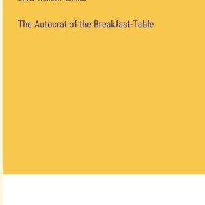 The Autocrat of the Breakfast-Table Paperback – April 21