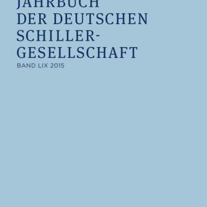 Jahrbuch Der Deutschen Schillergesellschaft 2015/ the Yearbook of the German Schiller Society 2015: Internationales Organ Für Neuere Deutsche … of Modern German Literature (German Edition) ISBN-13: 9783110414592