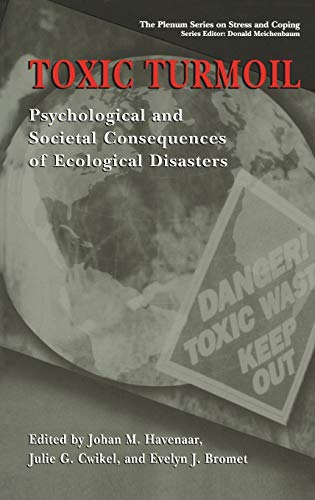 Toxic Turmoil: Psychological and Societal Consequences of Ecological Disasters (Springer Series on Stress and Coping) ISBN-13: 9780306467844