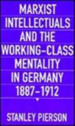 Marxist Intellectuals and the Working-Class Mentality in Germany