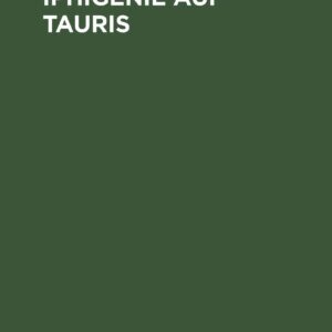 Iphigenie auf Tauris: Ein Schauspiel (German Edition) Hardcover – April 1