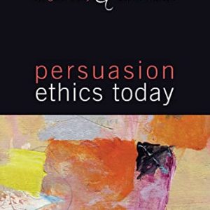 Persuasion Ethics Today ISBN-13: 9780765644725