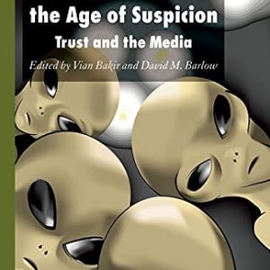 Communication in the Age of Suspicion: Trust and the Media ISBN-13: 9781349280759