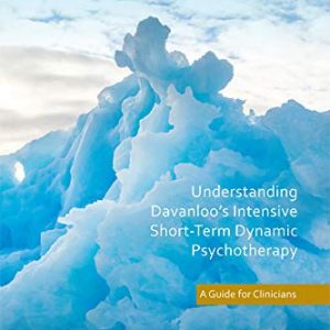 Understanding Davanloos Intensive Short-Term Dynamic Psychotherapy: A Guide for Clinicians ISBN-13: 9780367329501