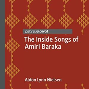 The Inside Songs of Amiri Baraka (Palgrave Studies in Music and Literature) ISBN-13: 9783030757601
