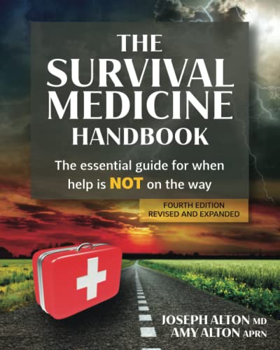 The Survival Medicine Handbook: The Essential Guide for When Help is NOT on the Way ISBN-13: 9780988872509