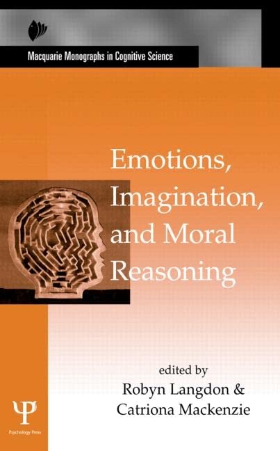 Emotions, Imagination, and Moral Reasoning (Macquarie Monographs in Cognitive Science) ISBN-13: 9781848729001