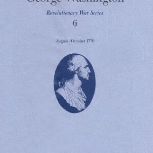The Papers of George Washington: 13 August-20 October 1776 (Volume 6) (Revolutionary War Series) Hardcover – January 29