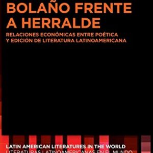 Bolaño frente a Herralde: Relaciones económicas entre poética y edición de literatura latinoamericana (Issn, 16) (Spanish Edition) ISBN-13: 9783110790030